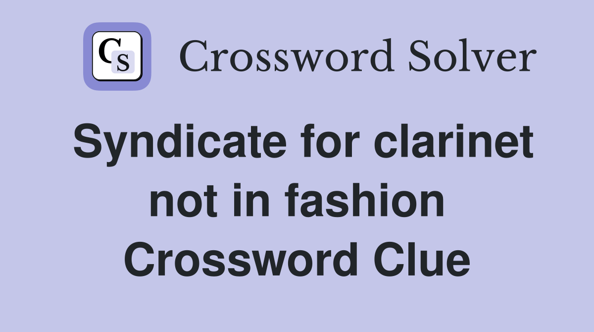 Syndicate for not in fashion Crossword Clue Answers